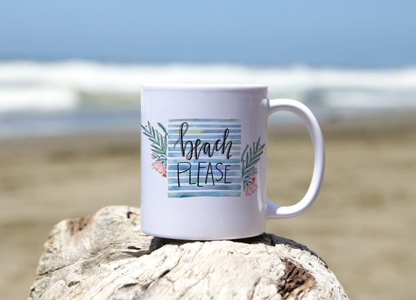 Beach Please- 11 or 15 oz Coffee Mug- Gifts for her- Funny Mug- Birthday Gift- Curse Word Mug-Sassy Gift- Sarcastic Gift- Gag Gift